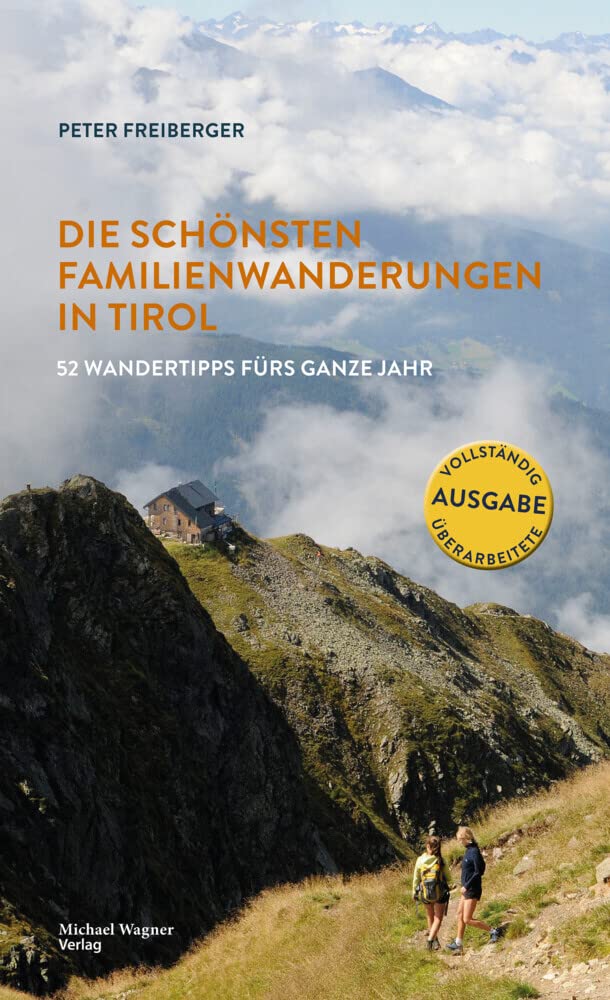 Die schönsten Familienwanderungen in Tirol: 52 Wandertipps fürs ganze Jahr Leisure, Home & Garden