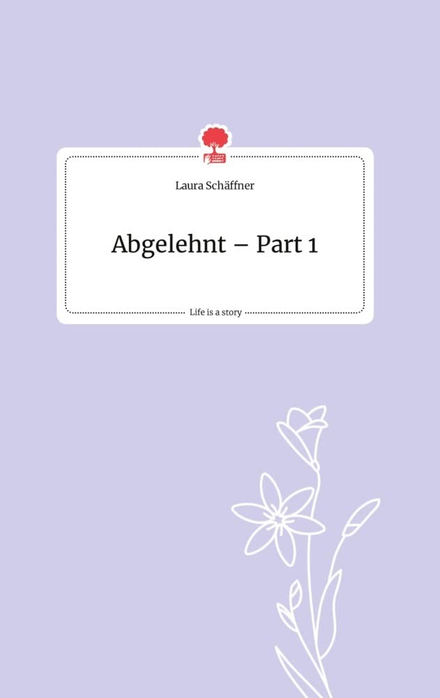 Abgelehnt - Part 1. Life is a Story - story.one book