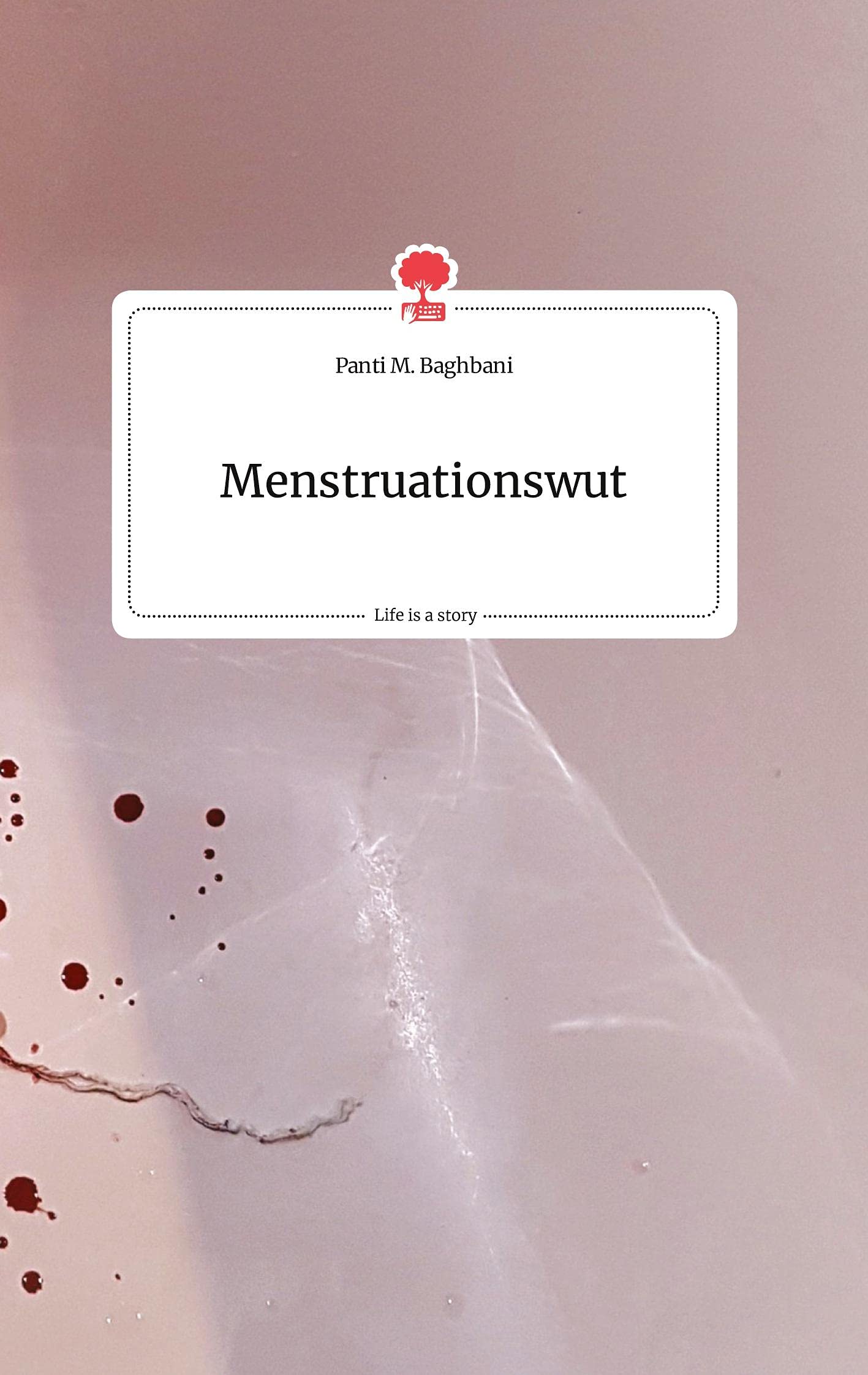 Menstruationswut. Life is a Story - story.one Politics & Society