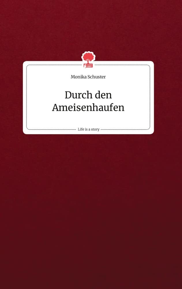 Durch den Ameisenhaufen. Life is a Story - story.one book