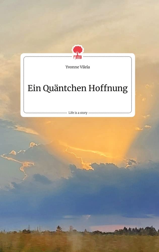 Ein Quäntchen Hoffnung. Life is a Story - story.one book