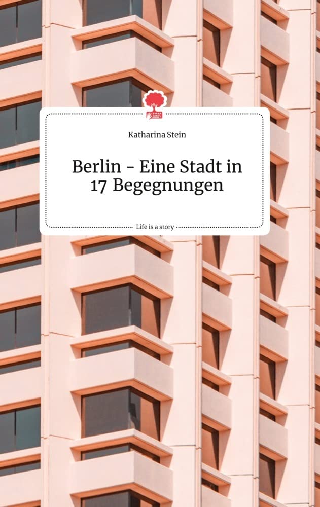 Berlin - Eine Stadt in 17 Begegnungen. Life is a Story - story.one Politics & Society