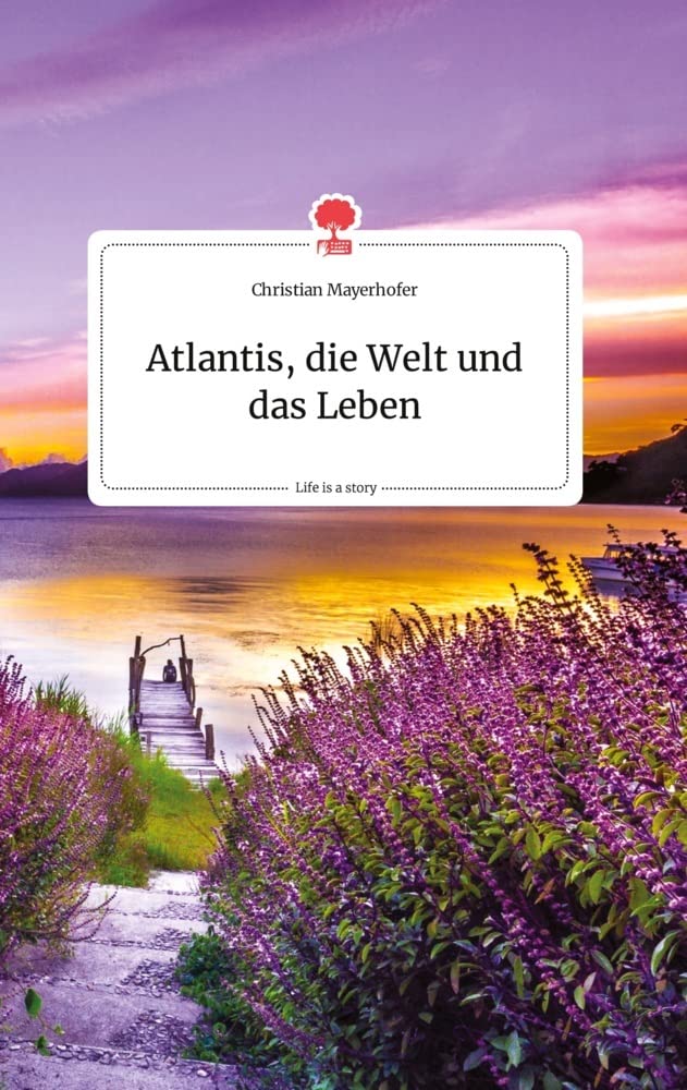 Atlantis, die Welt und das Leben. Life is a Story - story.one Politics & Society