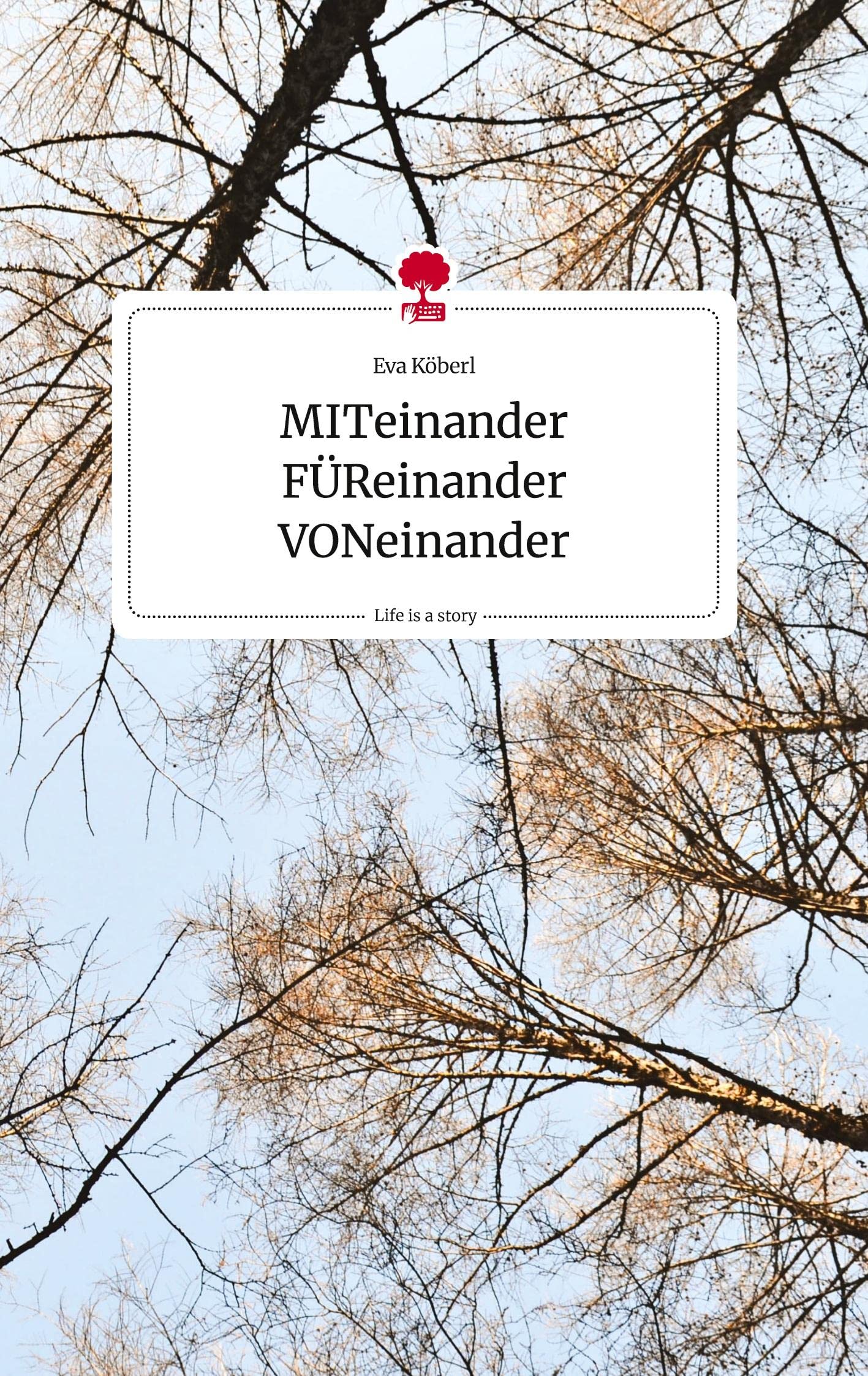 MITeinander FÜReinander VONeinander. Life is a Story - story.one Politics & Society