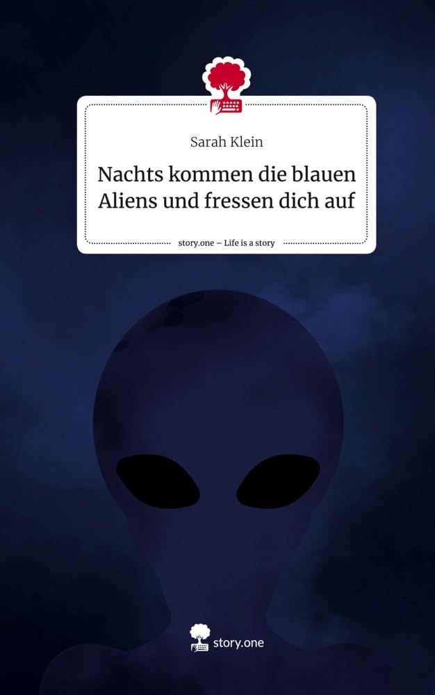 Nachts kommen die blauen Aliens und fressen dich auf. Life is a Story - story.one Contemporary literature Books