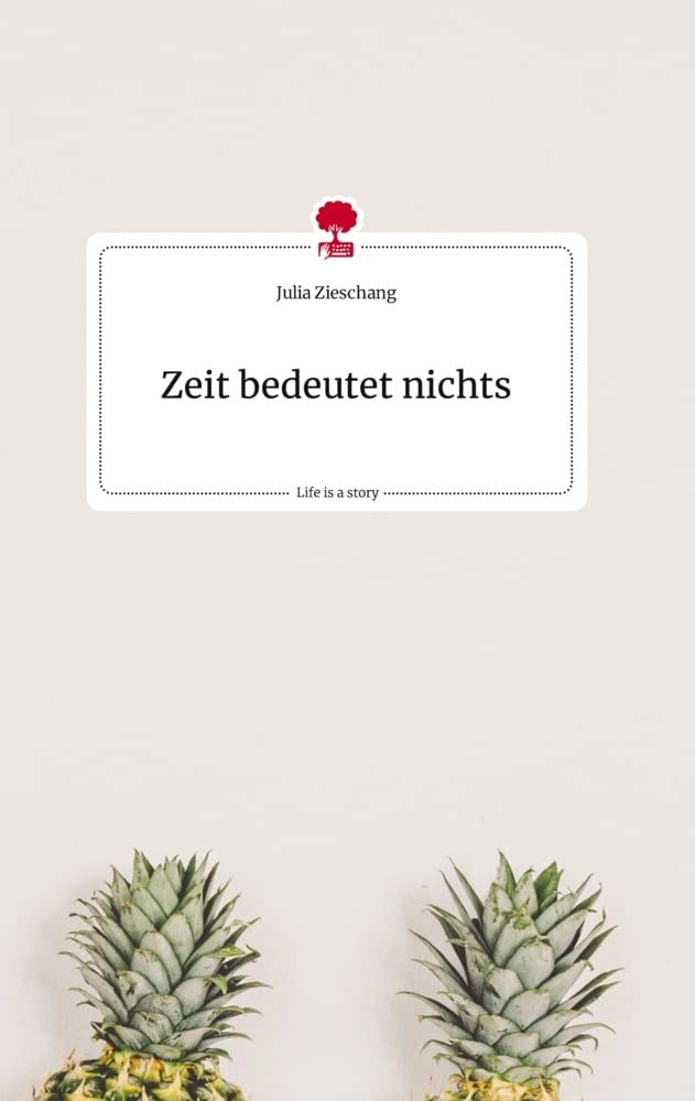 Zeit bedeutet nichts. Life is a Story - story.one book