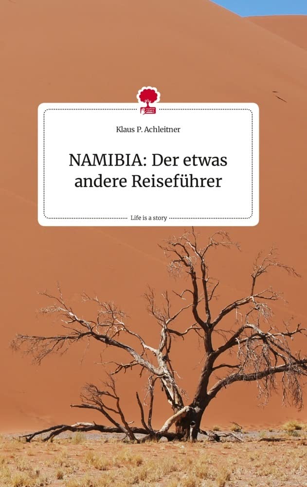 NAMIBIA: Der etwas andere Reiseführer. Life is a Story - story.one book