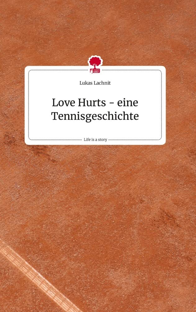 Love Hurts - eine Tennisgeschichte. Life is a Story - story.one Politics & Society
