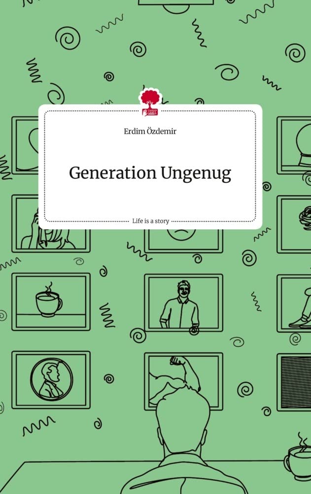 Generation Ungenug. Life is a Story - story.one Politics & Society