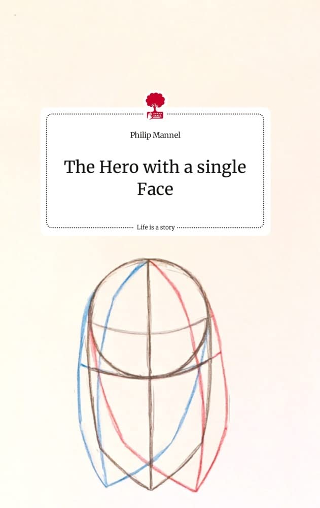 The Hero with a single Face. Life is a Story - story.one Politics & Society