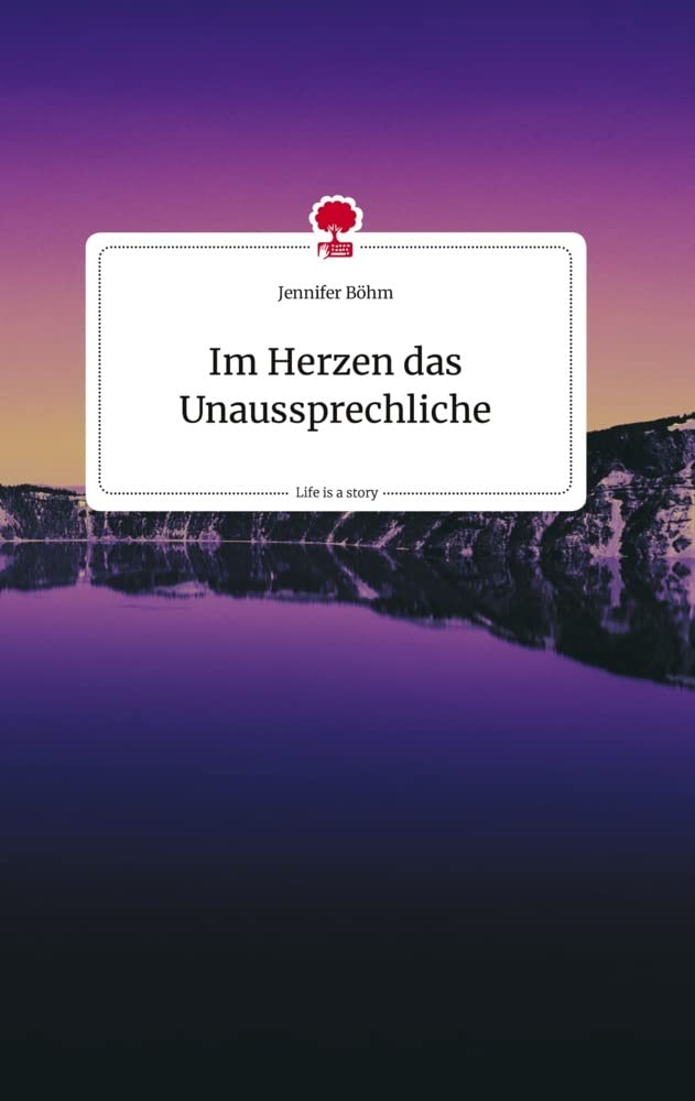 Im Herzen das Unaussprechliche. Life is a Story - story.one book