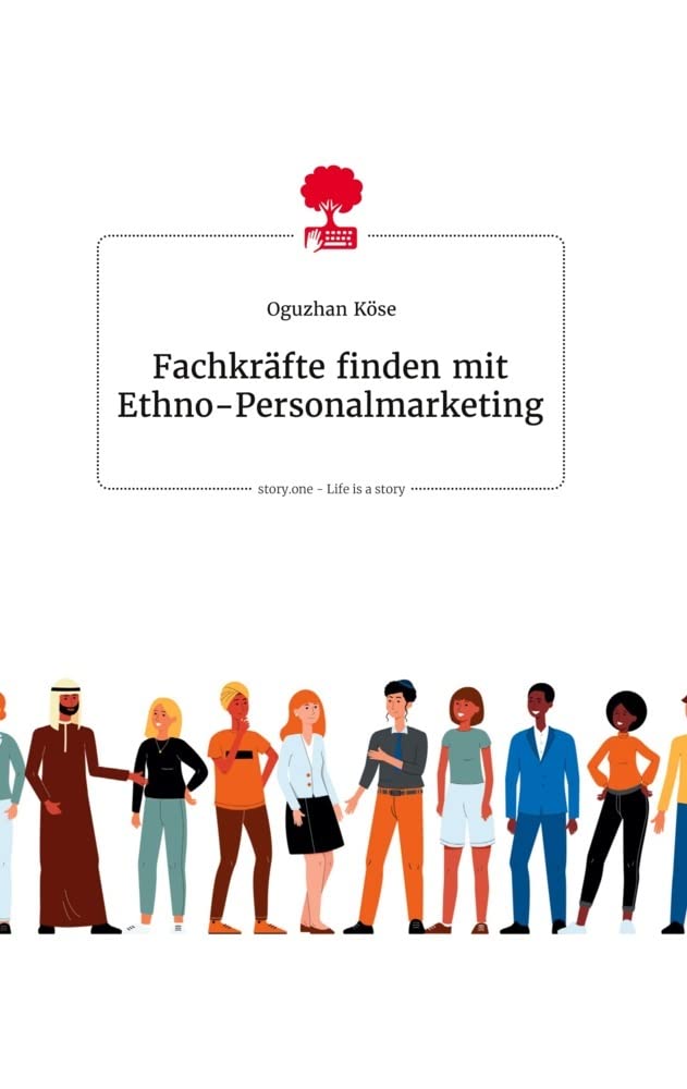 Fachkräfte finden mit Ethno-Personalmarketing. Life is a Story - story.one Politics & Society