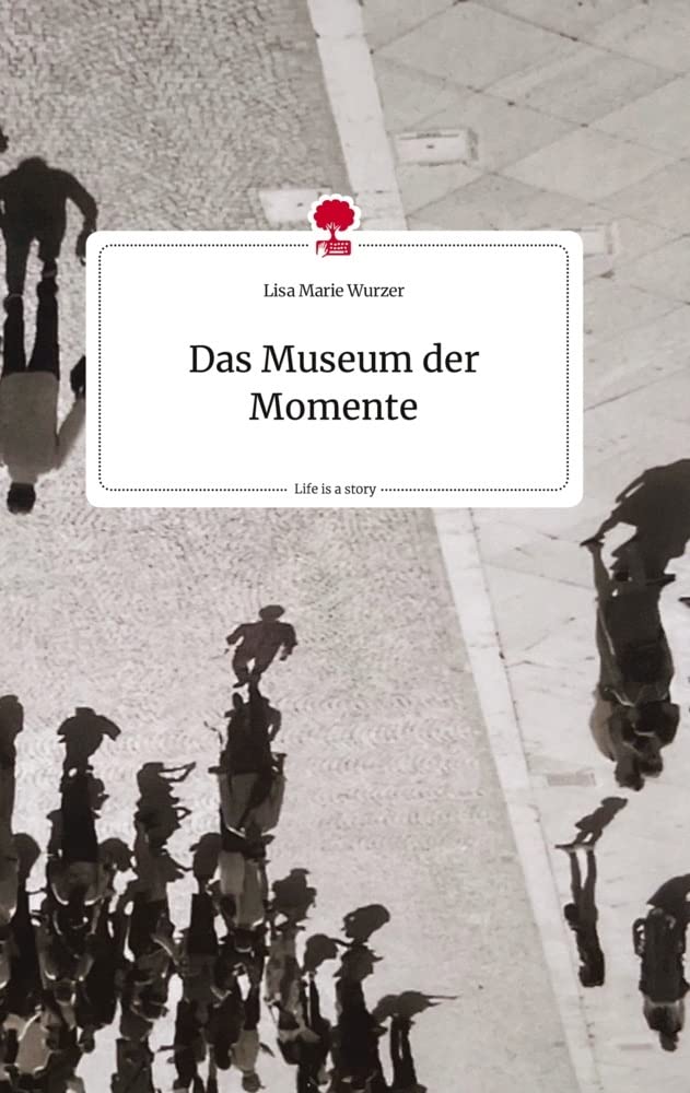 Das Museum der Momente. Life is a Story - story.one book