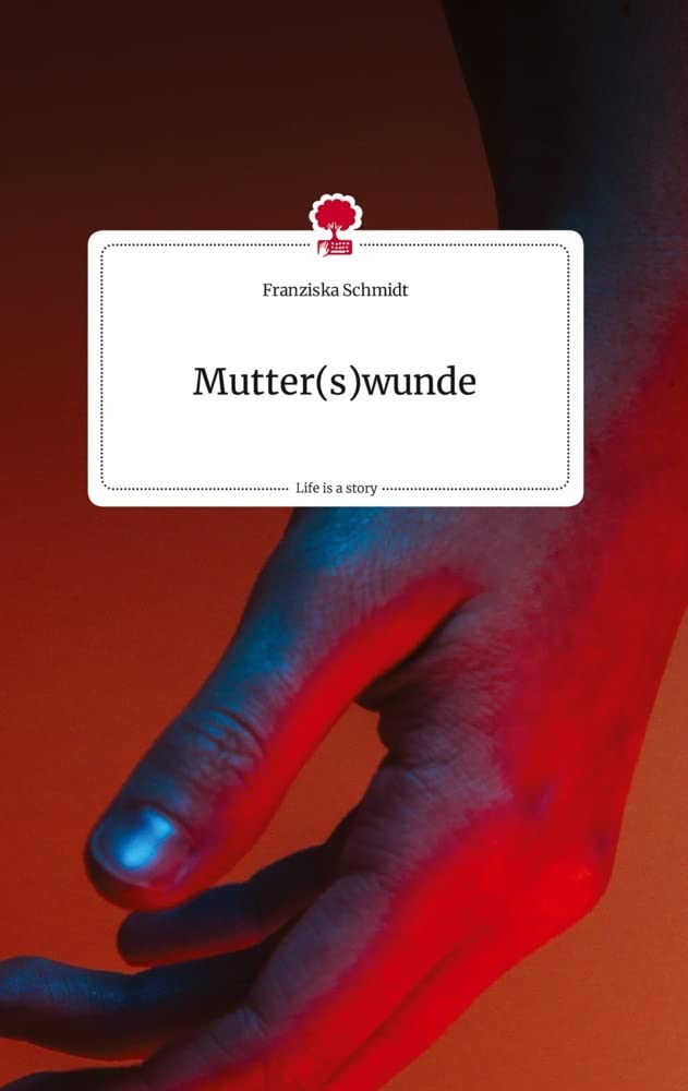 Mutter(s)wunde. Life is a Story - story.one Politics & Society