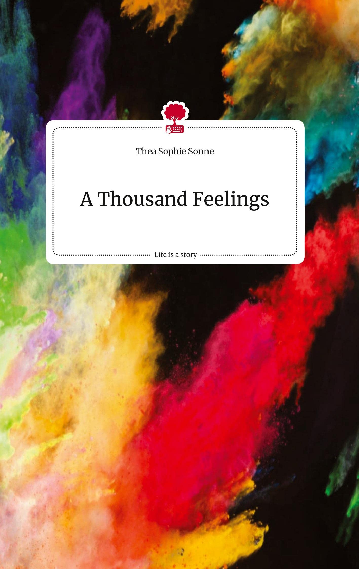 A Thousand Feelings. Life is a Story - story.one Politics & Society