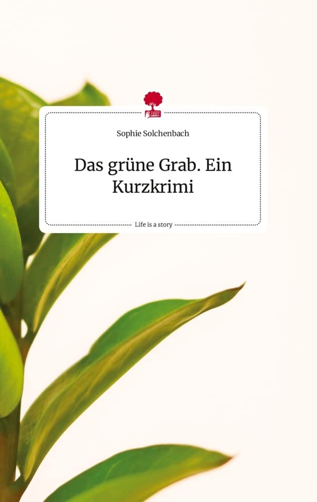 Das grüne Grab. Ein Kurzkrimi. Life is a Story - story.one Politics & Society