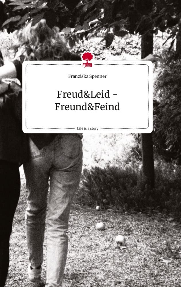 Freud und Leid -Freund und Feind . Life is a Story - story.one Politics & Society