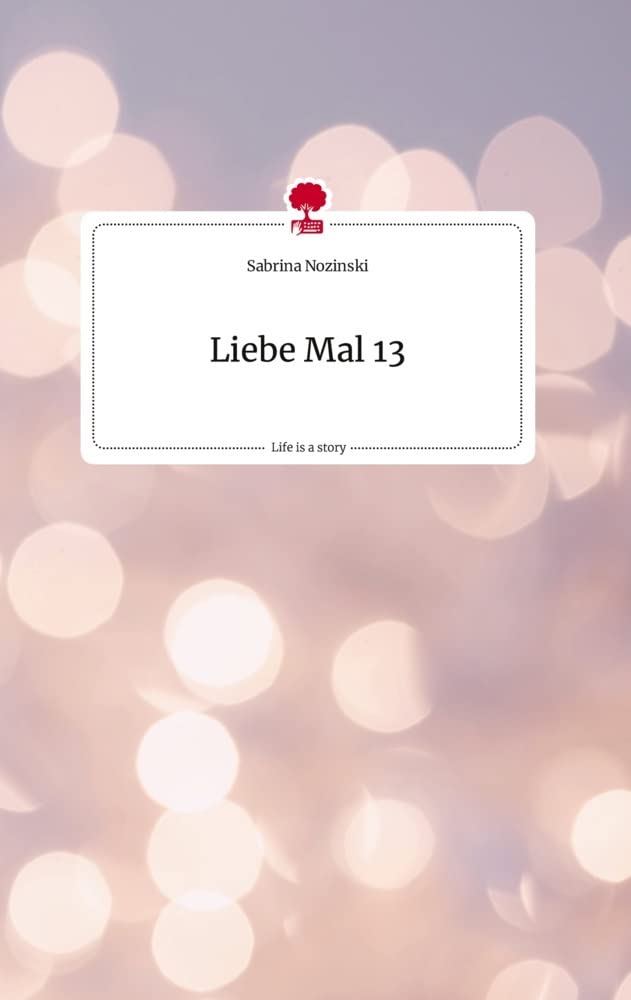 Liebe Mal 13. Life is a Story - story.one Politics & Society