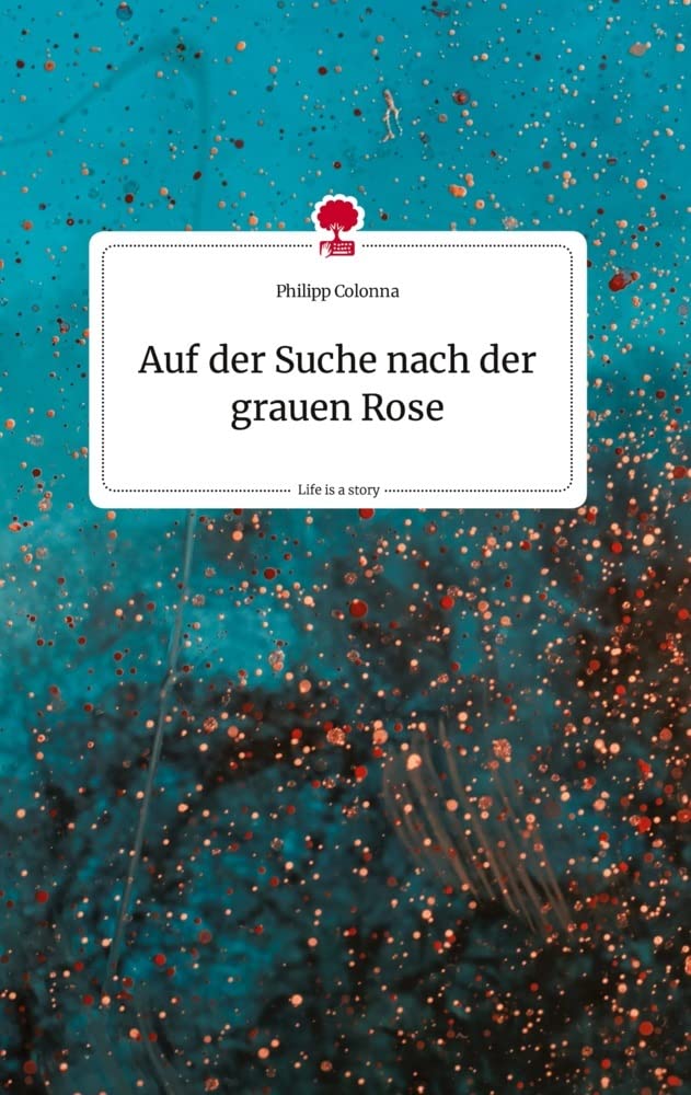 Auf der Suche nach der grauen Rose. Life is a Story - story.one Politics & Society