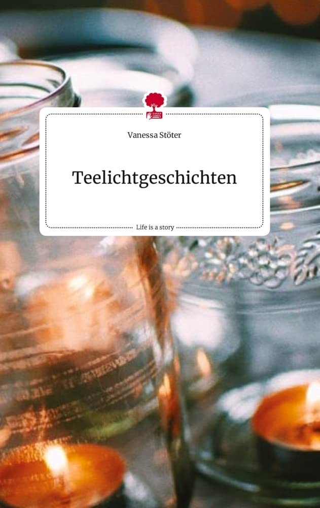 Teelichtgeschichten. Life is a Story - story.one book
