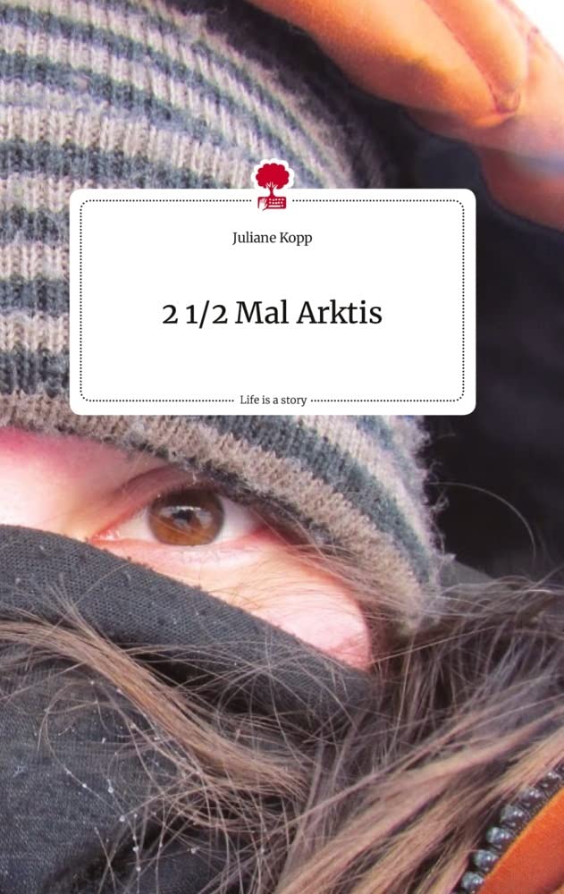 2 1/2 Mal Arktis. Life is a Story - story.one Politics & Society