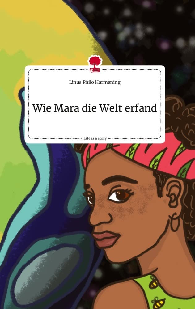 Wie Mara die Welt erfand. Life is a Story - story.one Politics & Society