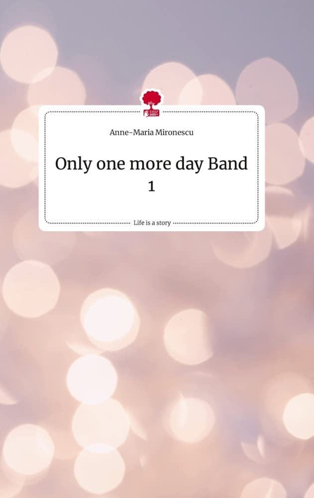 Only one more day Band 1. Life is a Story - story.one Politics & Society
