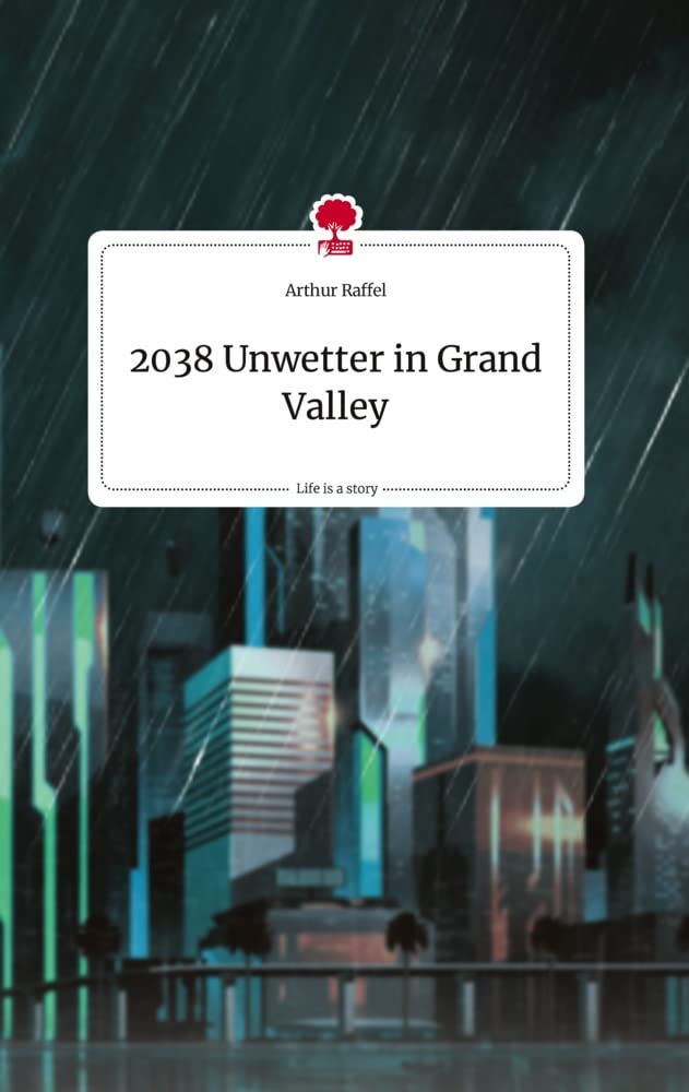 2038 Unwetter in Grand Valley. Life is a Story - story.one book