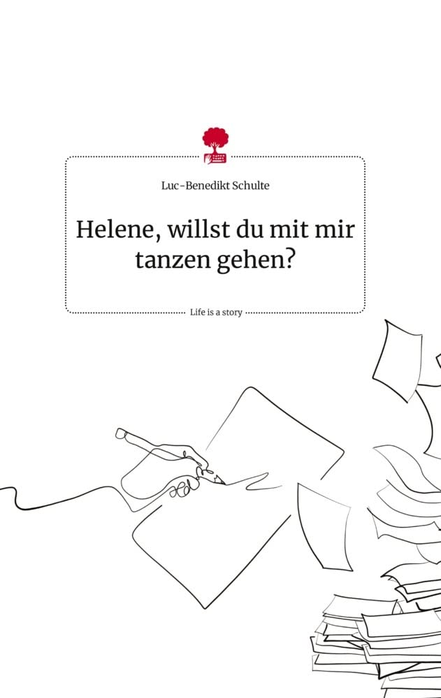 Helene, willst du mit mir tanzen gehen? Life is a Story - story.one book