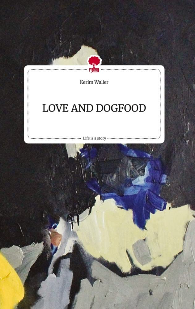 LOVE AND DOGFOOD. Life is a Story - story.one Politics & Society