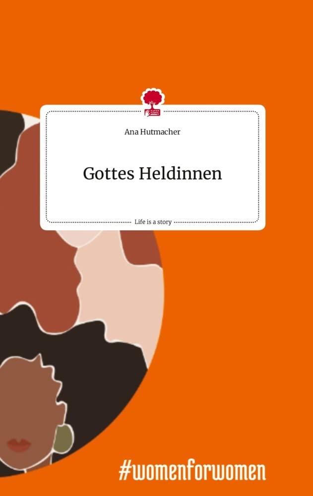 Gottes Heldinnen. Life is a Story - story.one book