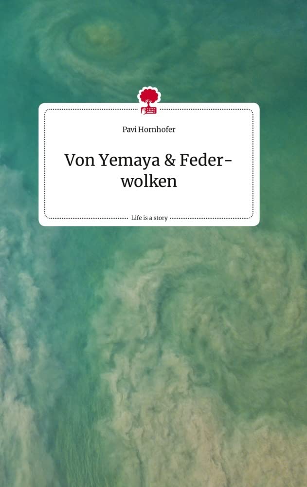 Von Yemaya und Federwolken. Life is a Story - story.one book