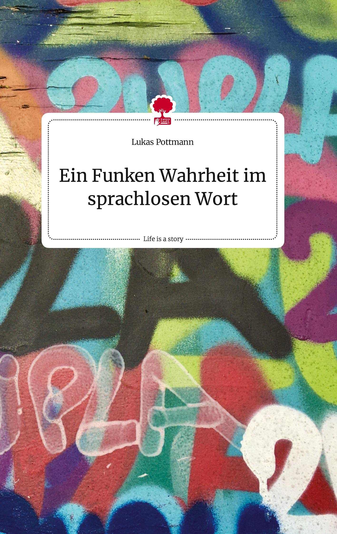 Ein Funken Wahrheit im sprachlosen Wort. Life is a Story - story.one Politics & Society