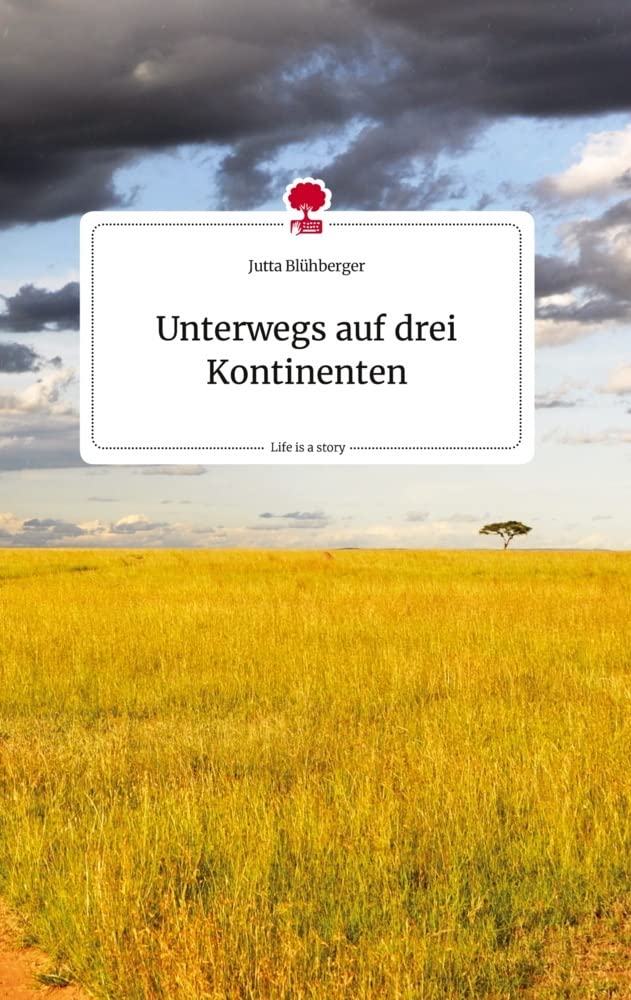 Unterwegs auf drei Kontinenten. Life is a Story - story.one Politics & Society