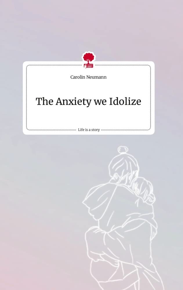 The Anxiety we Idolize. Life is a Story - story.one Politics & Society