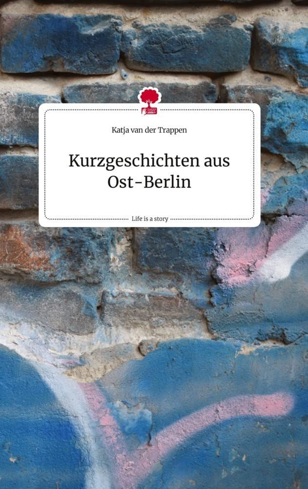Kurzgeschichten aus Ost-Berlin. Life is a Story - story.one Politics & Society