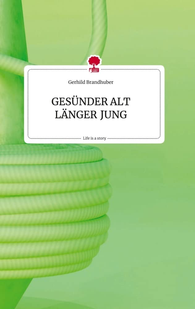 GESÜNDER ALT LÄNGER JUNG. Life is a Story - story.one Politics & Society