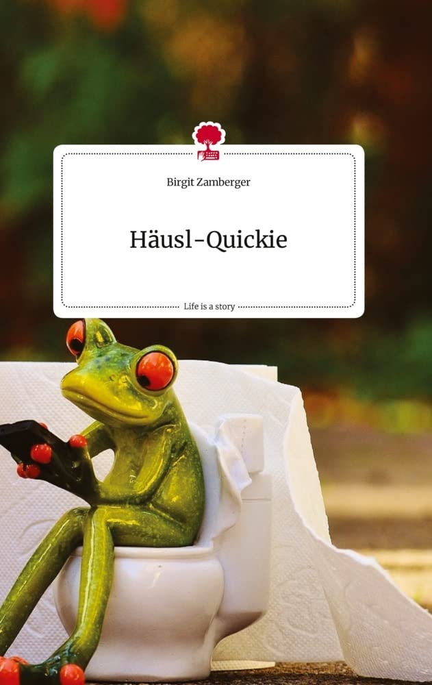 Häusl-Quickie. Life is a Story - story.one book