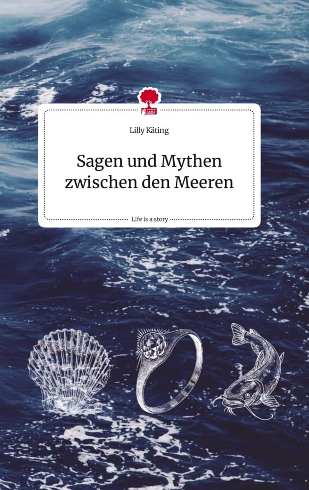 Sagen und Mythen zwischen den Meeren. Life is a Story - story.one book