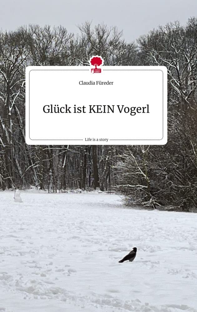 Glück ist KEIN Vogerl. Life is a Story - story.one Politics & Society