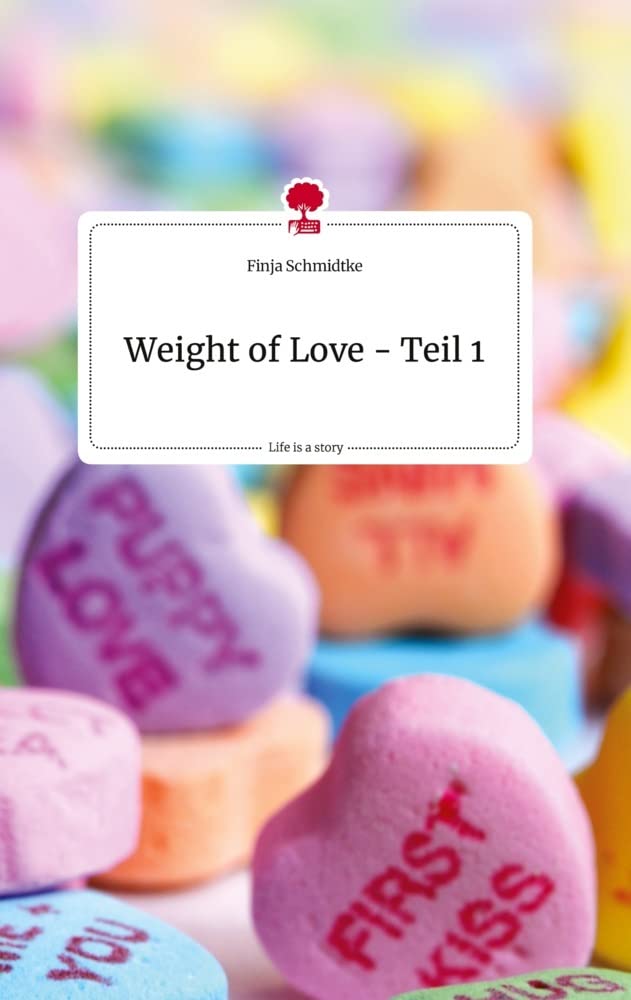 Weight of Love - Teil 1. Life is a Story - story.one Politics & Society
