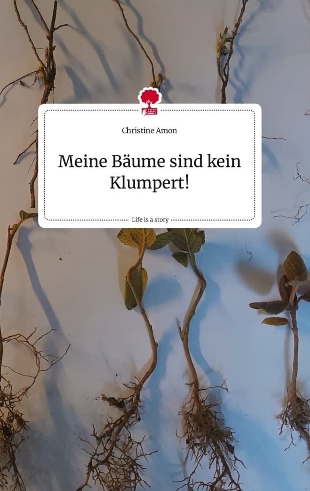 Meine Bäume sind kein Klumpert!. Life is a Story - story.one Politics & Society