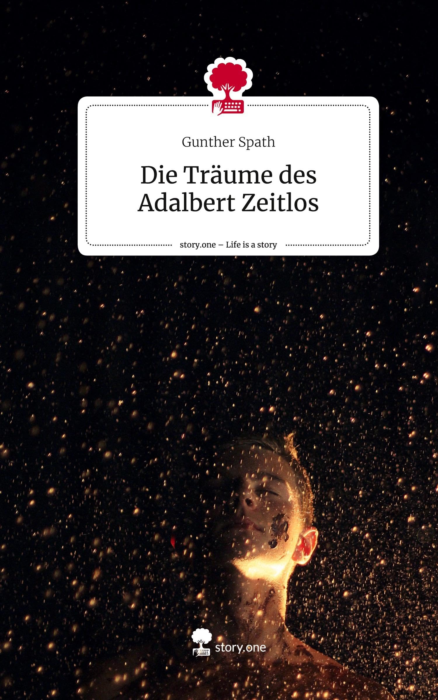 Die Träume des Adalbert Zeitlos. Life is a Story - story.one Contemporary literature