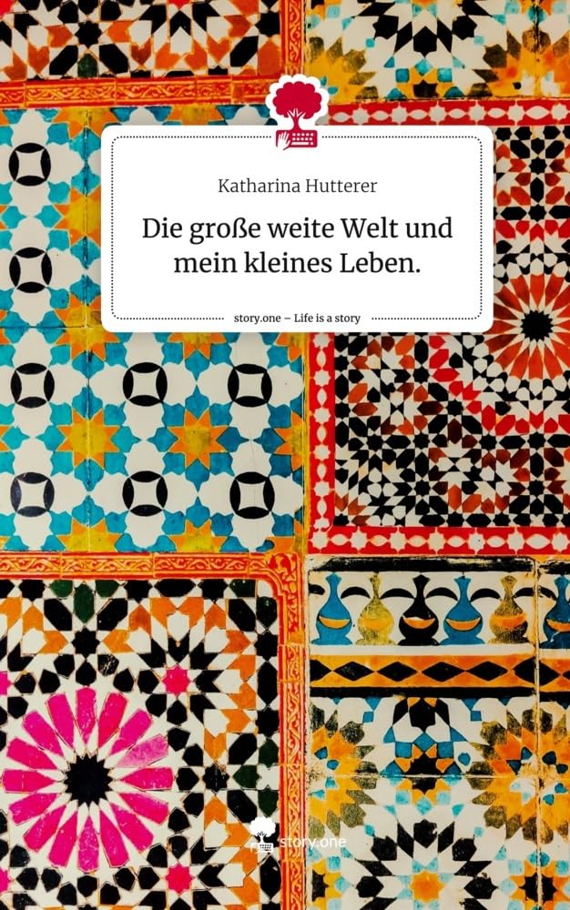 Die große weite Welt und mein kleines Leben.. Life is a Story - story.one Contemporary literature
