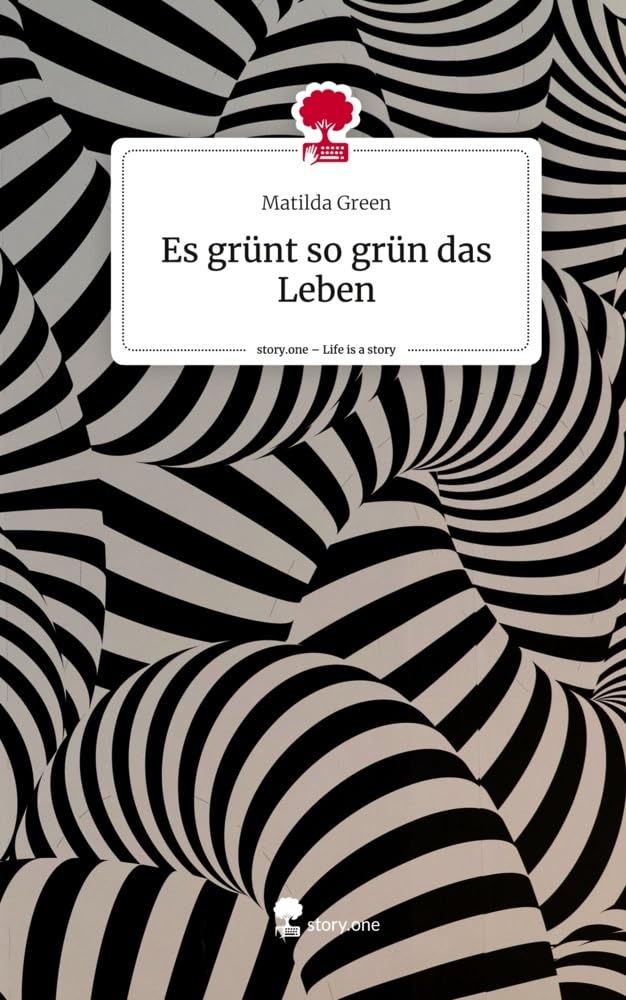 Es grünt so grün das Leben. Life is a Story - story.one Contemporary literature