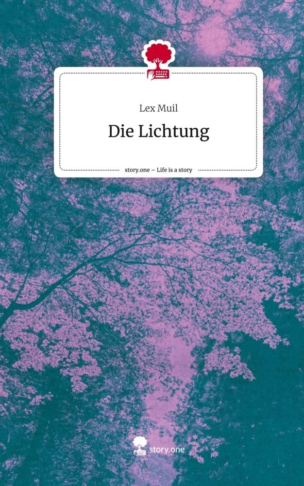 Die Lichtung. Life is a Story - story.one Contemporary literature