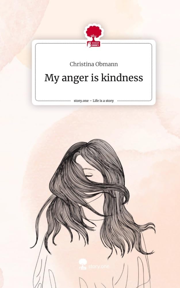 My anger is kindness. Life is a Story - story.one Contemporary literature