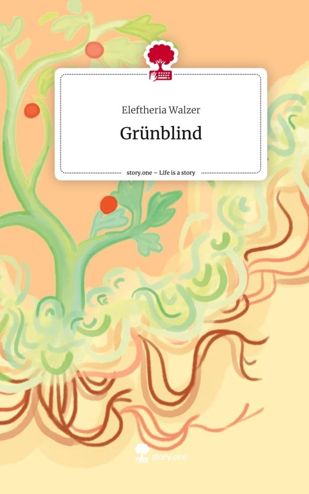 Grünblind. Life is a Story - story.one Contemporary literature