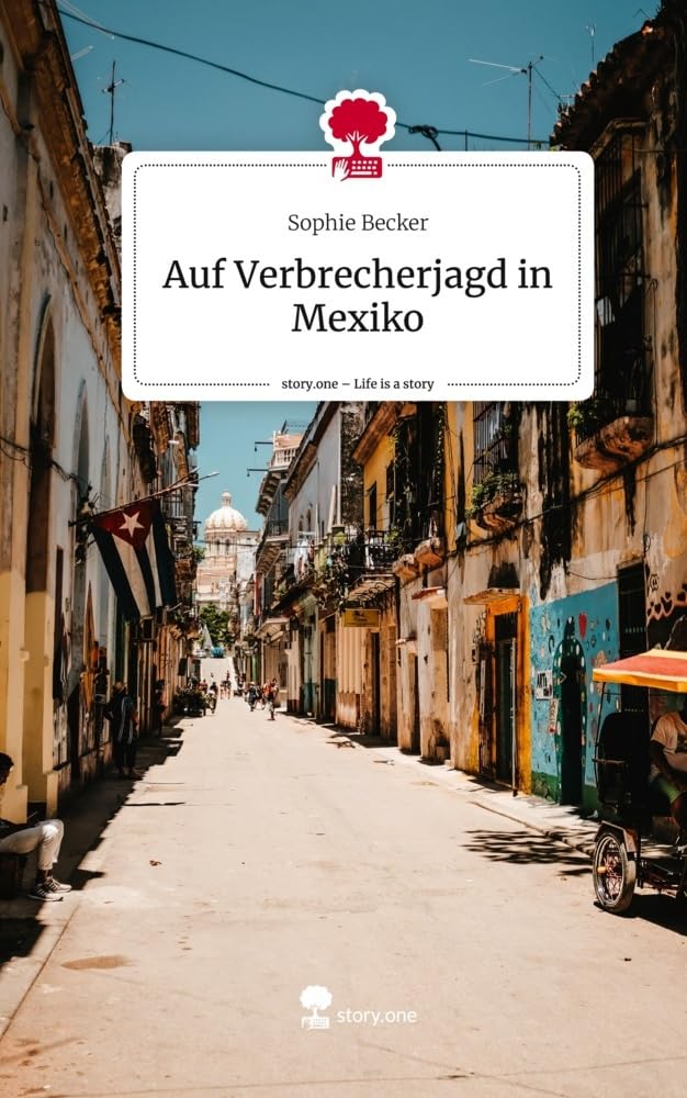 Auf Verbrecherjagd in Mexiko. Life is a Story - story.one Contemporary literature