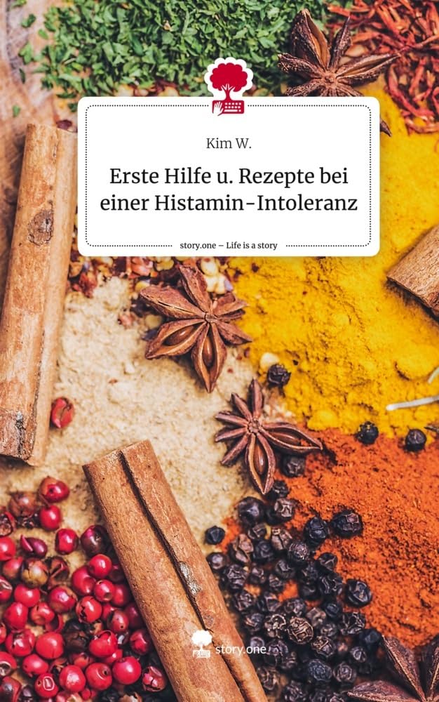 Erste Hilfe u. Rezepte bei einer Histamin-Intoleranz. Life is a Story - story.one Leisure, Home & Garden